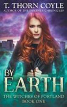 By Earth - Book #1 of the Witches of Portland