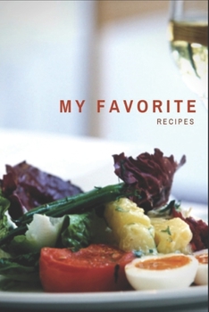 My Favorite Recipes: Blank Recipe Journal to Write in for Women, Food Cookbook Design, favorite recipe book