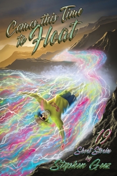Paperback Comes this Time to Float: 19 Short Stories by Stephen Geez Book