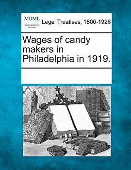Paperback Wages of Candy Makers in Philadelphia in 1919. Book