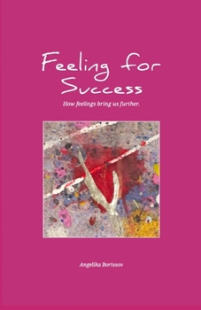 Paperback Feeling for Success: How feelings bring us further Book