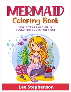 Paperback Mermaid Coloring Book for 5 Years Old Girls: (Coloring Books for Kids) Book