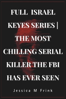 Paperback Full Israel Keyes Series the Most Chilling Serial Killer the FBI Has Ever Seen Book
