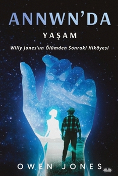 Paperback Annwn'da Yaşam - Willy Jones'Un Ölümden Sonraki Hikâyesi [Turkish] Book