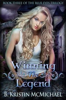 Winning the Legend - Book #3 of the Blue Eyes Trilogy