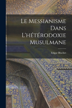 Paperback Le Messianisme Dans L'hétérodoxie Musulmane Book