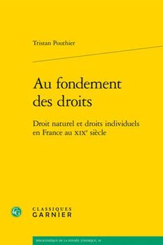 Paperback Au Fondement Des Droits: Droit Naturel Et Droits Individuels En France Au Xixe Siecle [French] Book