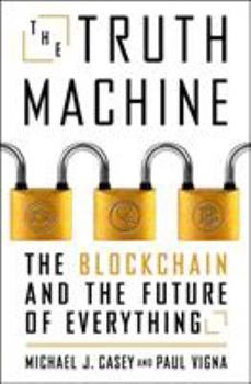 Hardcover The Truth Machine: The Blockchain and the Future of Everything Book