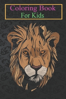 Coloring Book For Kids: Big Lion Face Cartoon King Animal Jungle Predator Graphic Animal Coloring Book: For Kids Aged 3-8 (Fun Activities for Kids)