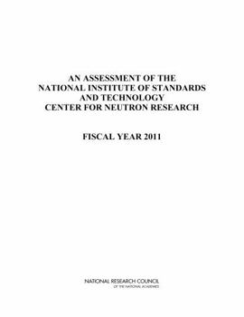 An Assessment of the National Institute of Standards and Technology Center for Neutron Research: Fiscal Year 2011