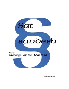 Sat Sandesh - the Message of the Masters Volume 1971 : Monthly Messages: January 1971 to December 1971