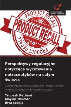 Perspektywy regulacyjne dotyczace wycofywania nutraceutyków na calym swiecie