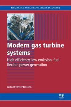 Modern Gas Turbine Systems: High Efficiency, Low Emission, Fuel Flexible Power Generation (Woodhead Publishing Series in Energy)