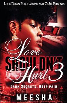 Paperback Love Shouldn't Hurt 3: Dark Secrets, Deep Pain Book