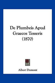 Paperback De Plumbeis Apud Graecos Tesseris (1870) [Latin] Book