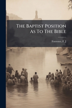 Paperback The Baptist Position As To The Bible Book