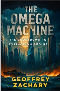THE OMEGA MACHINE: A Nation Denied. A Weapon Unleashed. The Countdown to Extinction Begins.