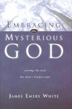 Hardcover Embracing the Mysterious God: Loving the God We Don't Understand Book