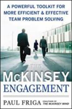Hardcover The McKinsey Engagement: A Powerful Toolkit for More Efficient and Effective Team Problem Solving Book