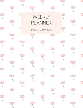 Weekly Planner Twenty Twenty: 2020 Dated Weekly Planner With To Do Notes & Inspirational Quotes - Simple Floral (Motivational Floral Calendar Planners)