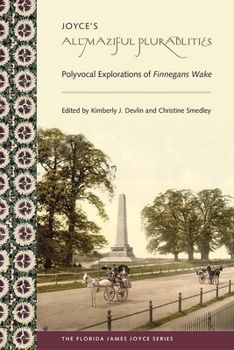 Paperback Joyce's Allmaziful Plurabilities: Polyvocal Explorations of Finnegans Wake Book