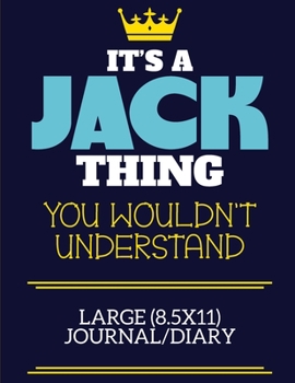 It's A Jack Thing You Wouldn't Understand Large (8.5x11) Journal/Diary: A cute book to write in for any book lovers, doodle writers and budding authors!