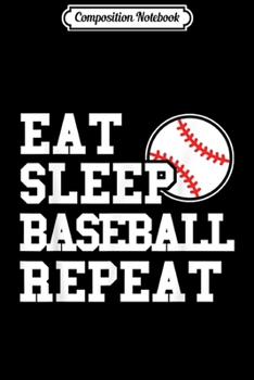 Composition Notebook: Eat Sleep Baseball Repeat Funny Baseball Player  Journal/Notebook Blank Lined Ruled 6x9 100 Pages