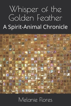 Paperback Whisper of the Golden Feather: A Spirit-Animal Chronicle Book