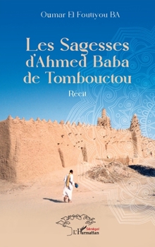 Les Sagesses d’Ahmed Baba de Tombouctou (French Edition)
