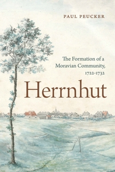 Hardcover Herrnhut: The Formation of a Moravian Community, 1722-1732 Book