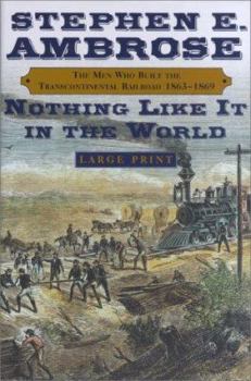 Hardcover Nothing Like It In The World: The Men Who Built the Trancontinental Railroad, 1863-1869 [Large Print] Book
