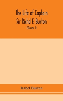 Hardcover The life of Captain Sir Richd F. Burton (Volume I) Book