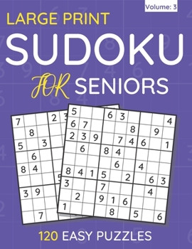 Paperback Large Print Sudoku For Seniors: 120 Easy Puzzles For Adults & Seniors (Volume: 3) [Large Print] Book