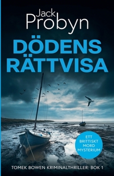 Dödens Rättvisa: En kuslig mordmysterieroman (DS Tomek Bowen – brittisk deckarthriller)