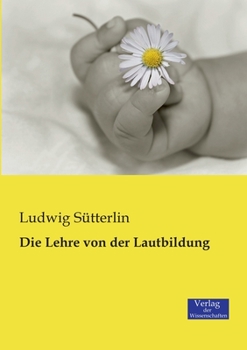 Paperback Die Lehre von der Lautbildung [German] Book