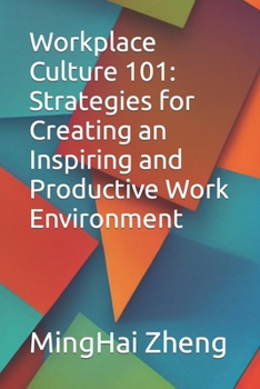 Paperback Workplace Culture 101: Strategies for Creating an Inspiring and Productive Work Environment Book