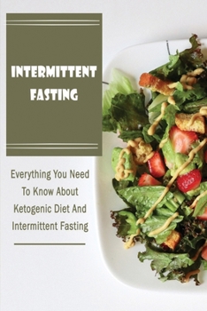 Paperback Intermittent Fasting: Everything You Need To Know About Ketogenic Diet And Intermittent Fasting Book