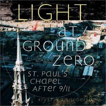 Paperback Light at Ground Zero: St. Paul's Chapel After 9/11 Book