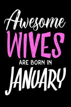 Paperback Awesome Wives Are Born In January: Cool Wife Birthday Gift Notebook Book