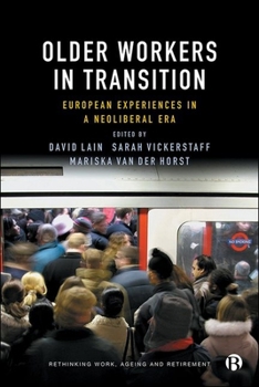 Hardcover Older Workers in Transition: European Experiences in a Neoliberal Era Book