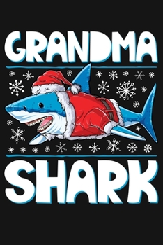 Paperback Grandma Shark: Christmas Lined Notebook, Journal, Organizer, Diary, Composition Notebook, Gifts for Family and Friends Book