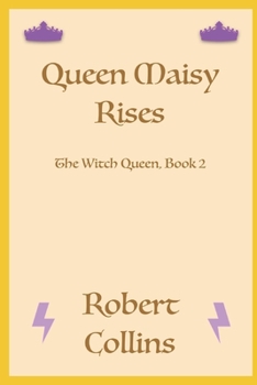 Queen Maisy Rises - Book #2 of the Witch Queen