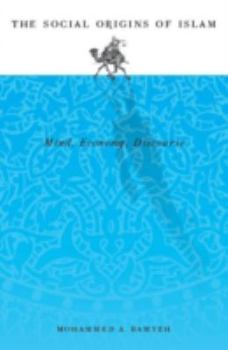 Paperback Social Origins of Islam: Mind, Economy, Discourse Book