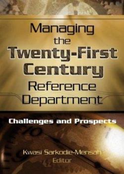 Paperback Managing the Twenty-First Century Reference Department: Challenges and Prospects Book