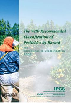 Paperback The Who Recommended Classification of Pesticides by Hazard and Guidelines to Classification 2009 Book