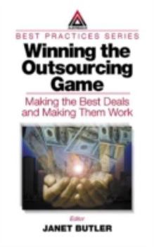 Hardcover Winning the Outsourcing Game: Making the Best Deals and Making Them Work Book