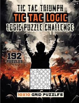 Paperback Tic Tac Triumph Tic Tac logic: Logic Puzzle Challenge Book