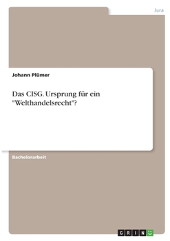 Paperback Das CISG. Ursprung für ein "Welthandelsrecht"? [German] Book