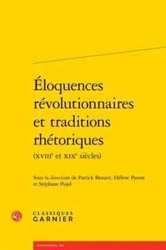 Paperback Eloquences Revolutionnaires Et Traditions Rhetoriques [French] Book