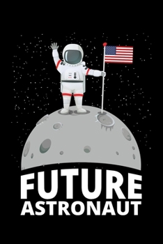 Future Astronaut: Solar System Planets Journal, Astronomer Notebook, Gift Birthday Present for Astronomy Teacher, Universe Space Galaxy Science